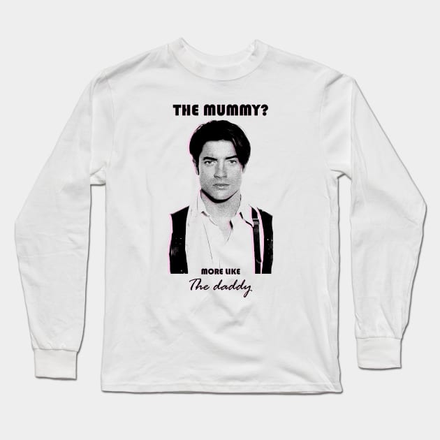 Brendan Fraser - The daddy Long Sleeve T-Shirt by RetroPandora